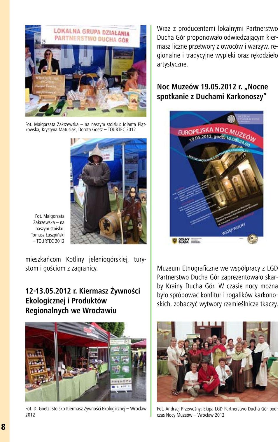 Małgorzata Zakrzewska na naszym stoisku: Tomasz Łuszpiński TOURTEC 2012 mieszkańcom Kotliny jeleniogórskiej, turystom i gościom z zagranicy. 12-13.05.2012 r.