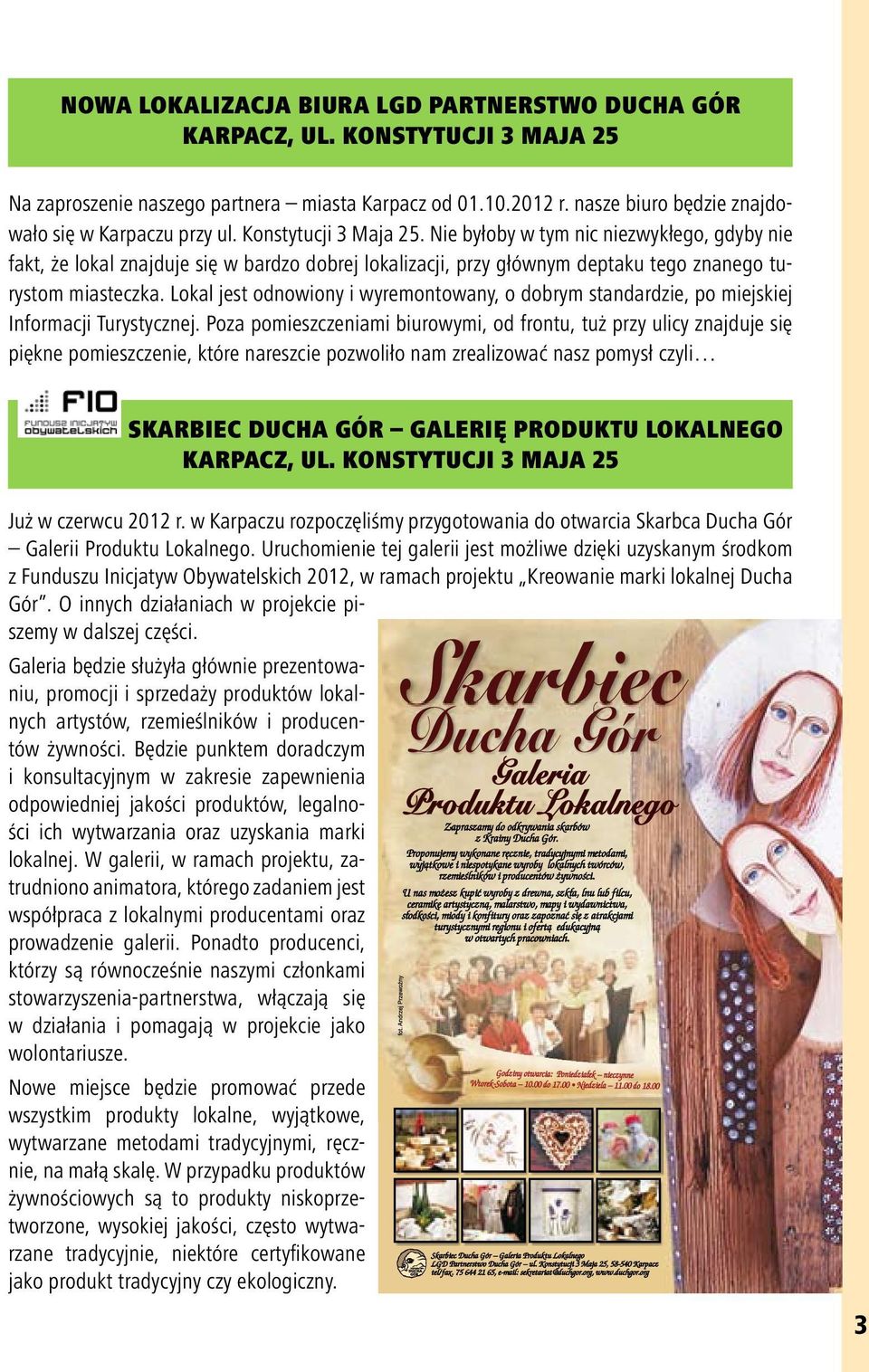 Nie byłoby w tym nic niezwykłego, gdyby nie fakt, że lokal znajduje się w bardzo dobrej lokalizacji, przy głównym deptaku tego znanego turystom miasteczka.