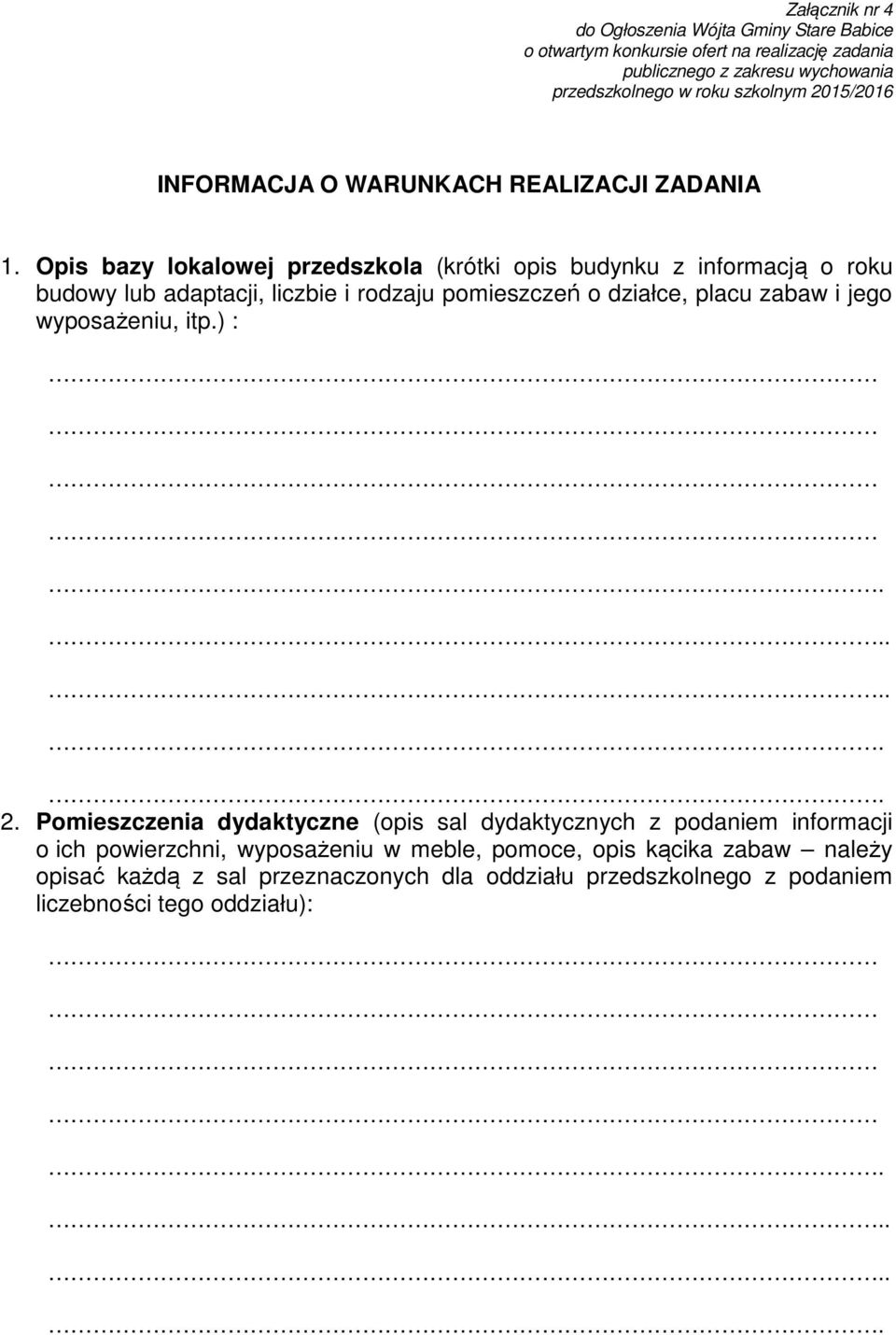 Opis bazy lokalowej przedszkola (krótki opis budynku z informacją o roku budowy lub adaptacji, liczbie i rodzaju pomieszczeń o działce, placu zabaw i jego