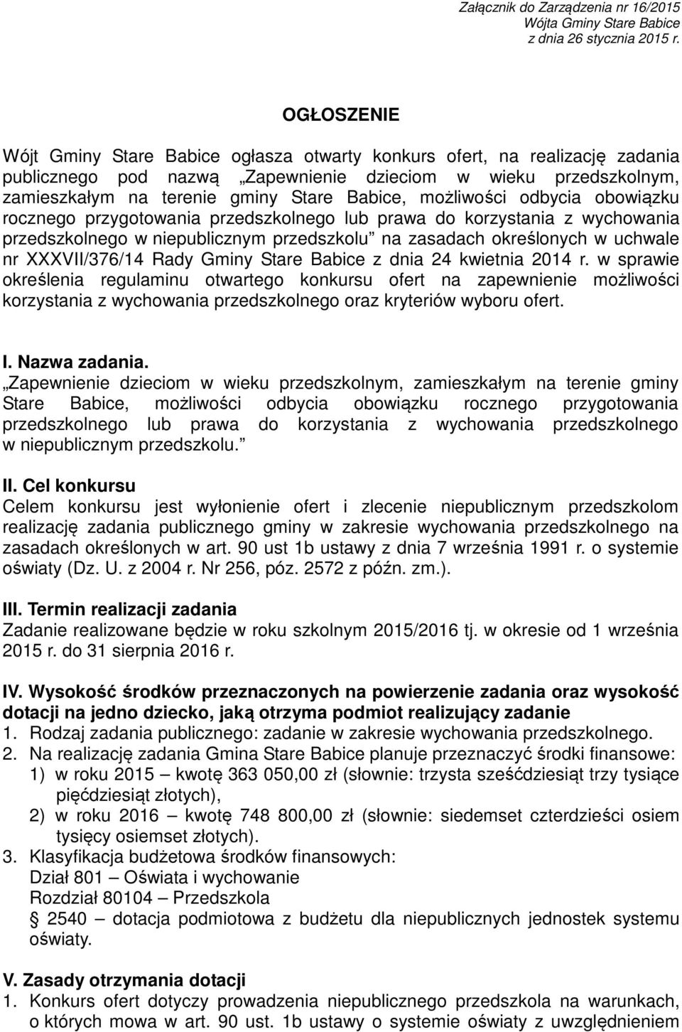 możliwości odbycia obowiązku rocznego przygotowania przedszkolnego lub prawa do korzystania z wychowania przedszkolnego w niepublicznym przedszkolu na zasadach określonych w uchwale nr XXXVII/376/14