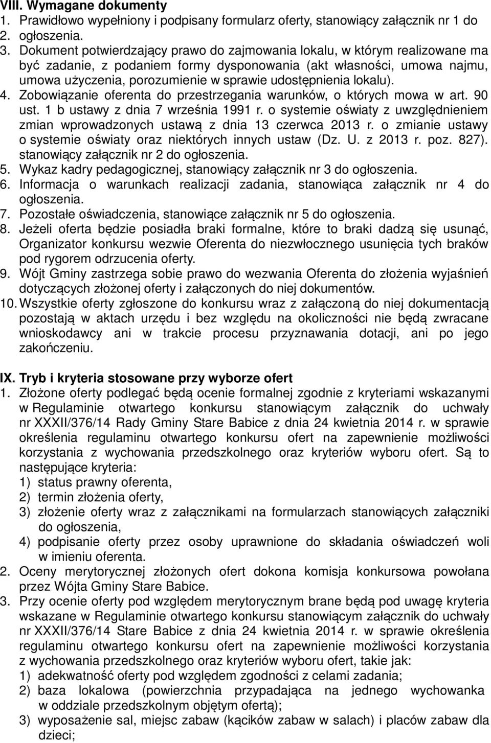 udostępnienia lokalu). 4. Zobowiązanie oferenta do przestrzegania warunków, o których mowa w art. 90 ust. 1 b ustawy z dnia 7 września 1991 r.