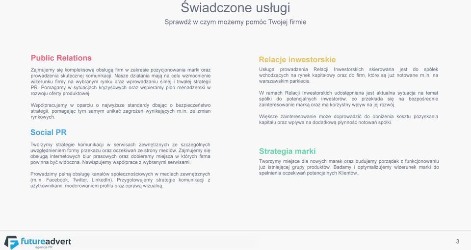 Pomagamy w sytuacjach kryzysowych oraz wspieramy pion menadżerski w rozwoju oferty produktowej.