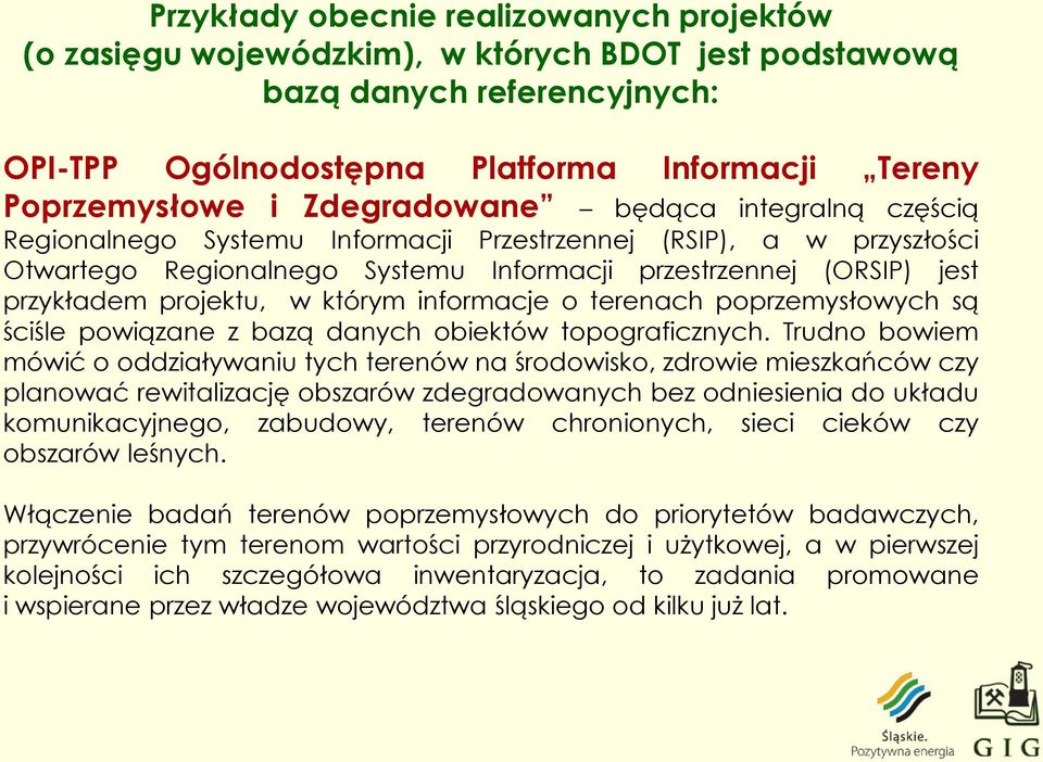 w którym informacje o terenach poprzemysłowych są ściśle powiązane z bazą danych obiektów topograficznych.