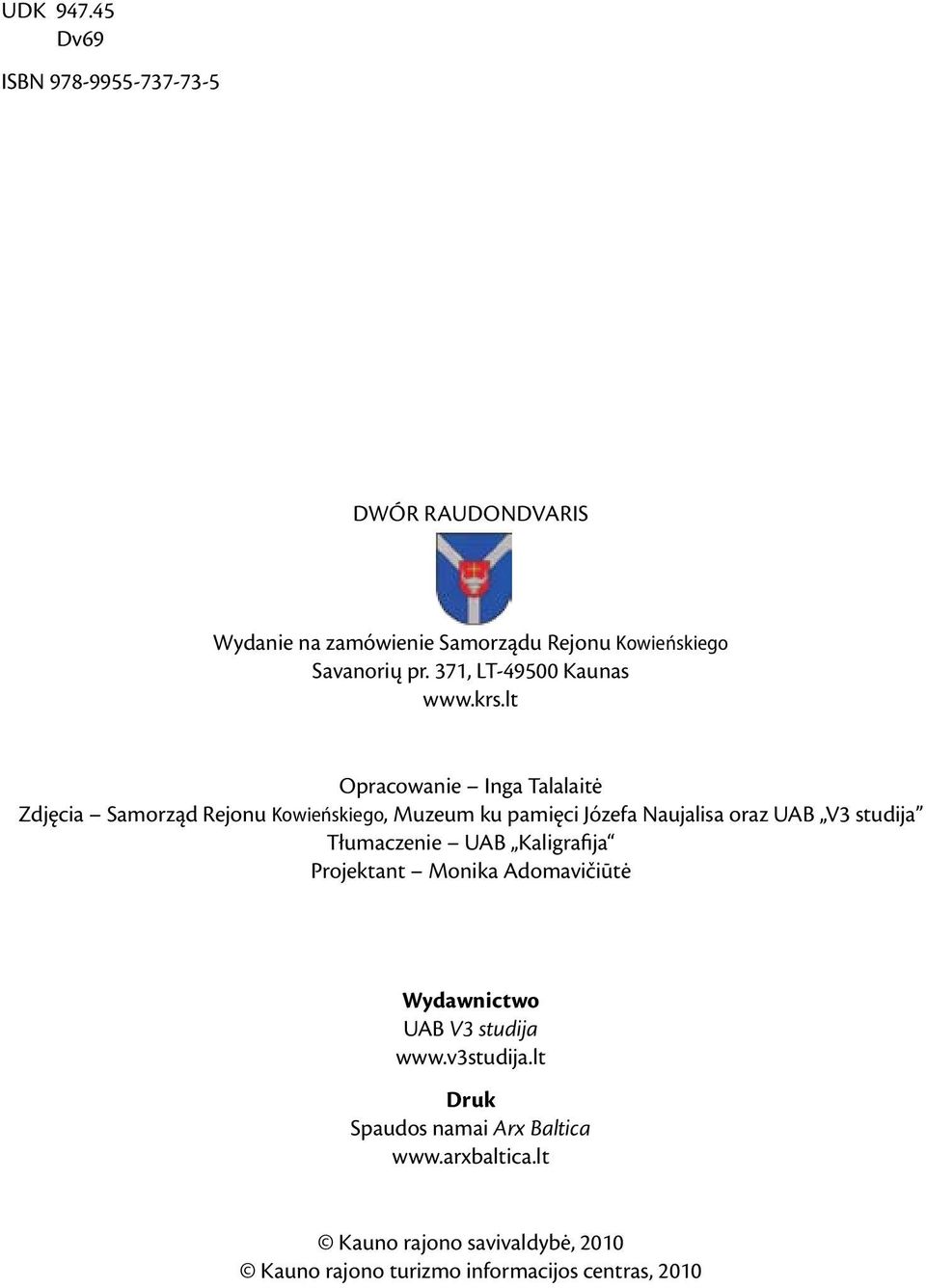 lt Opracowanie Inga Talalaitė Zdjęcia Samorząd Rejonu Kowieńskiego, Muzeum ku pamięci Józefa Naujalisa oraz UAB V3 studija