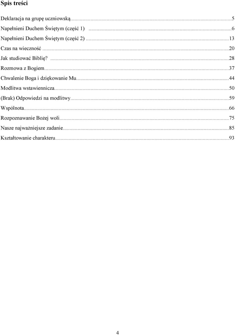 ...28 Rozmowa z Bogiem...37 Chwalenie Boga i dziękowanie Mu...44 Modlitwa wstawiennicza.