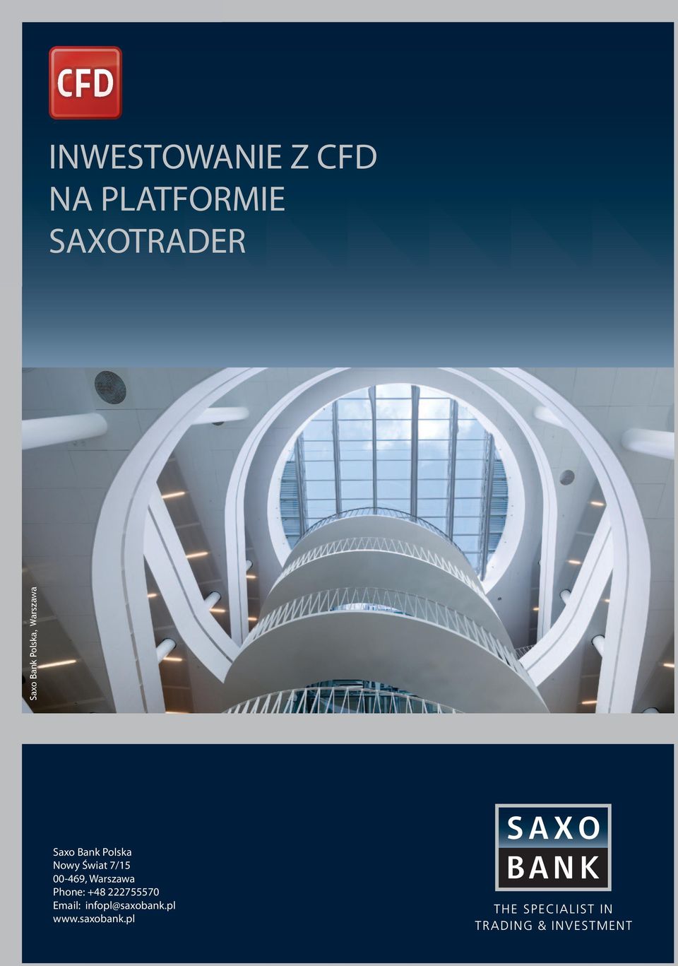 39777/15 4200 Web: 00-469, www.saxobank.com Warszawa Phone: +48 222755570 For Email: more infopl@saxobank.