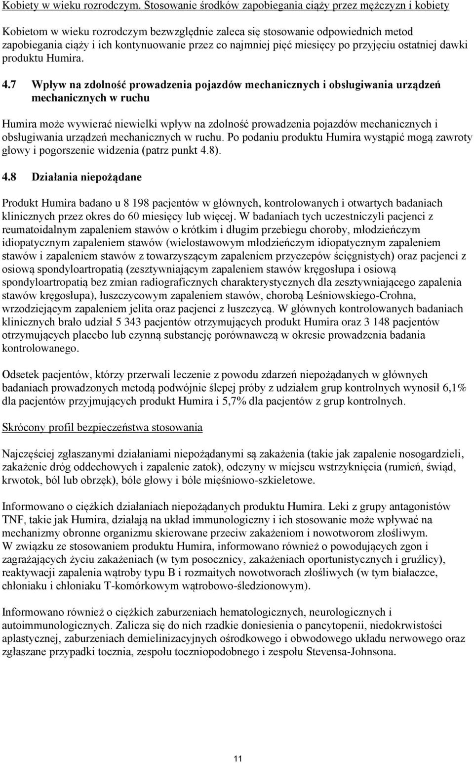 najmniej pięć miesięcy po przyjęciu ostatniej dawki produktu Humira. 4.