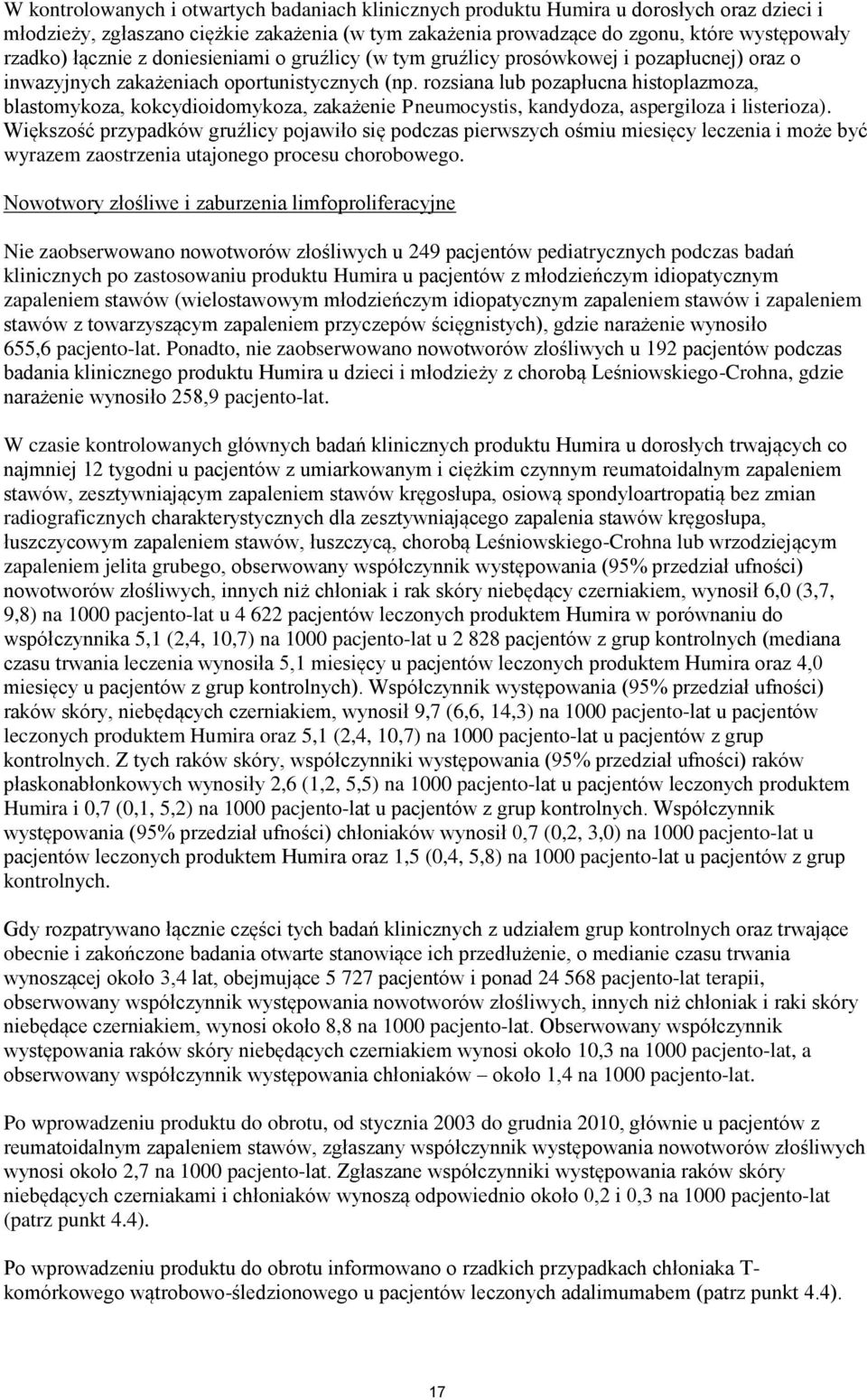 rozsiana lub pozapłucna histoplazmoza, blastomykoza, kokcydioidomykoza, zakażenie Pneumocystis, kandydoza, aspergiloza i listerioza).