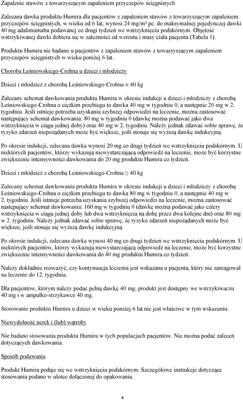 Objętość wstrzykiwanej dawki dobiera się w zależności od wzrostu i masy ciała pacjenta (Tabela 1).