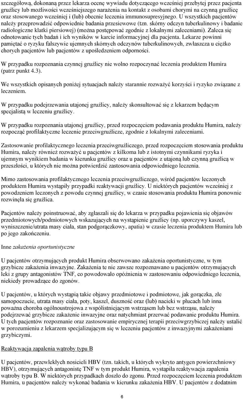 skórny odczyn tuberkulinowy i badanie radiologiczne klatki piersiowej) (można postępować zgodnie z lokalnymi zaleceniami).