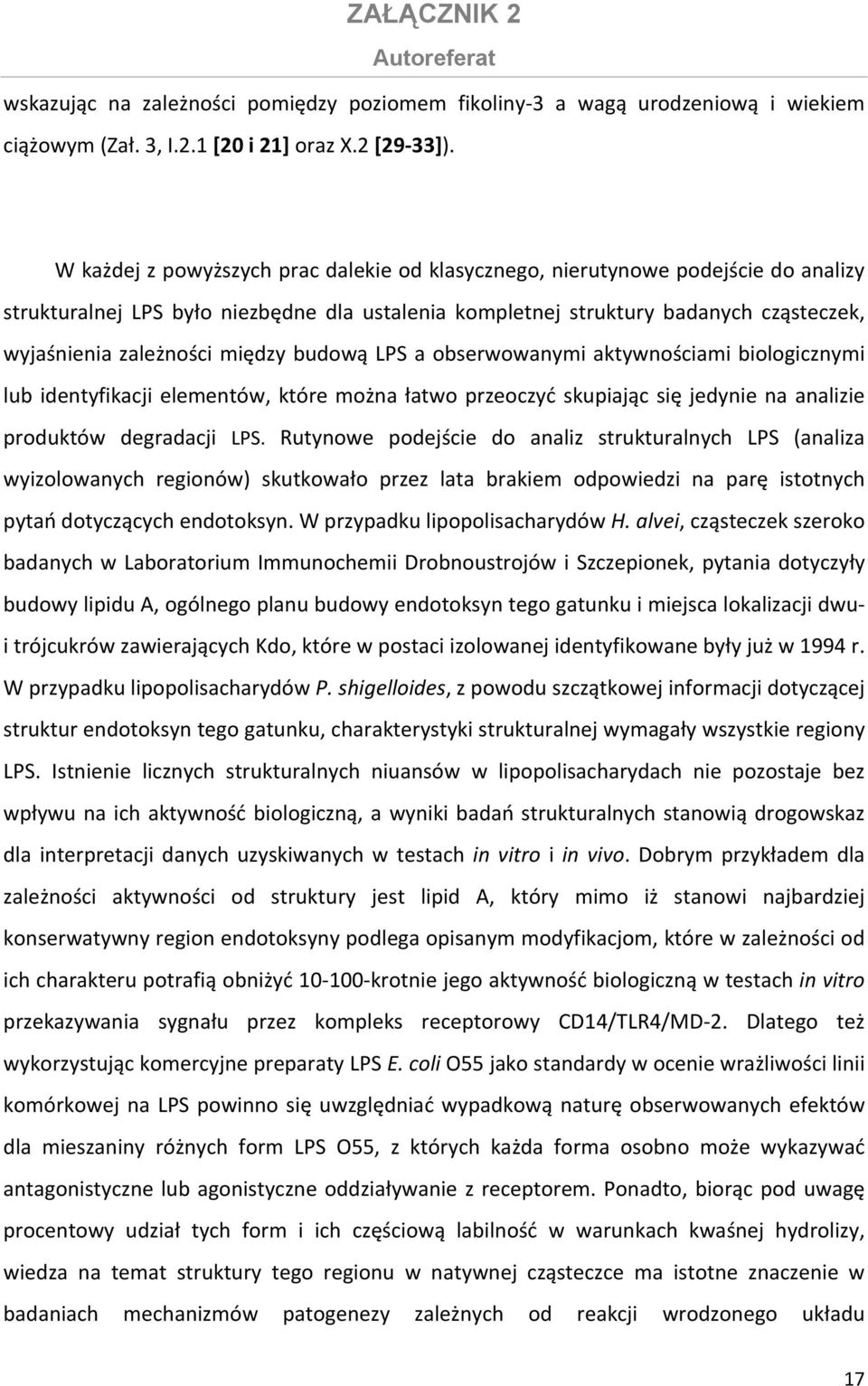 między budową LPS a obserwowanymi aktywnościami biologicznymi lub identyfikacji elementów, które można łatwo przeoczyć skupiając się jedynie na analizie produktów degradacji LPS.