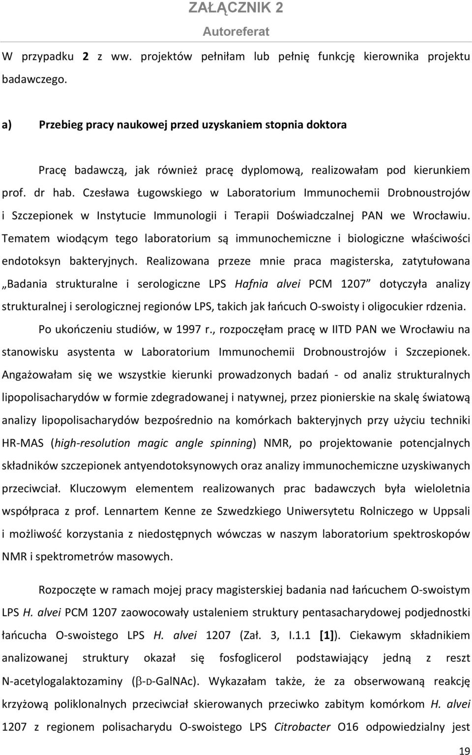 Czesława Ługowskiego w Laboratorium Immunochemii Drobnoustrojów i Szczepionek w Instytucie Immunologii i Terapii Doświadczalnej PAN we Wrocławiu.