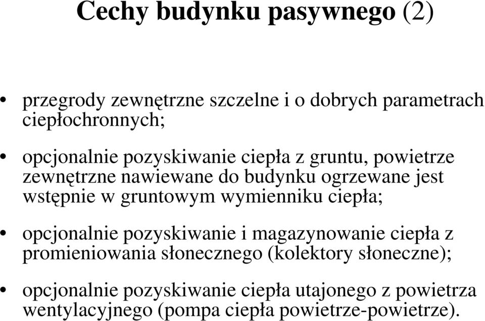 wymienniku ciepła; opcjonalnie pozyskiwanie i magazynowanie ciepła z promieniowania słonecznego (kolektory