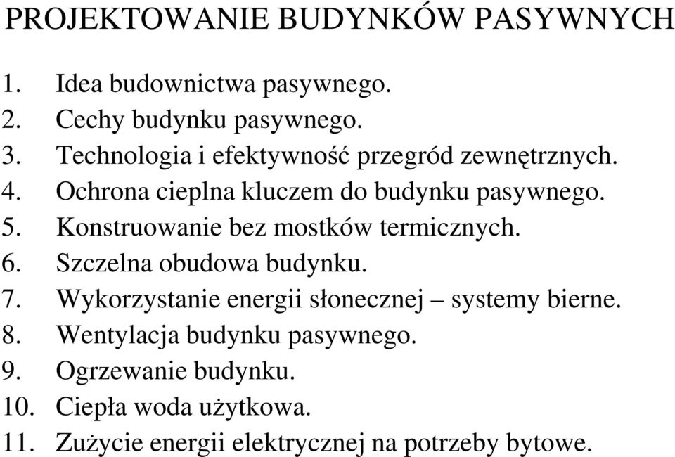 Konstruowanie bez mostków termicznych. 6. Szczelna obudowa budynku. 7.