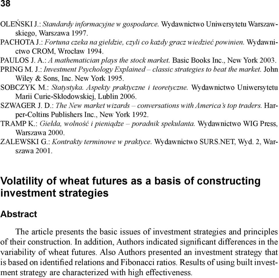 John Wiley & Sons, Inc. New York 1995. SOBCZYK M.: Statystyka. Aspekty praktyczne i teoretyczne. Wydawnictwo Uniwersytetu Marii Curie-Skłodowskiej, Lublin 2006. SZWAGER J. D.