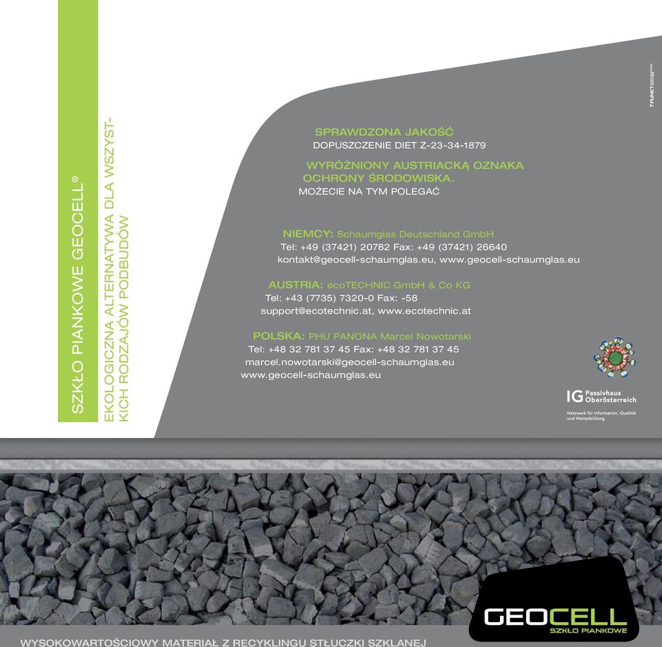 MOŻECIE NA TYM POLEGAĆ NIEMCY: Schaumglas Deutschland GmbH Tel: +49 (37421) 20782 Fax: +49 (37421) 26640 kontakt@geocell-schaumglas.
