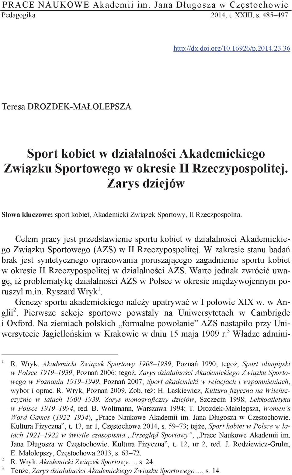 Zarys dziejów Słowa kluczowe: sport kobiet, Akademicki Związek Sportowy, II Rzeczpospolita.