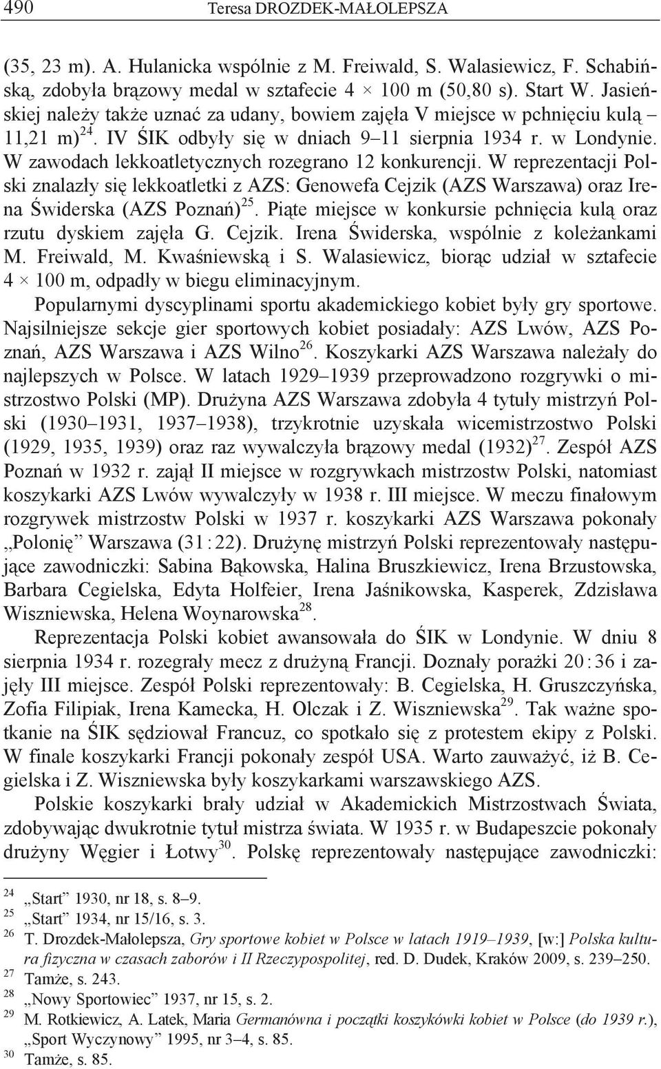W zawodach lekkoatletycznych rozegrano 12 konkurencji. W reprezentacji Polski znalazły się lekkoatletki z AZS: Genowefa Cejzik (AZS Warszawa) oraz Irena Świderska (AZS Poznań) 25.