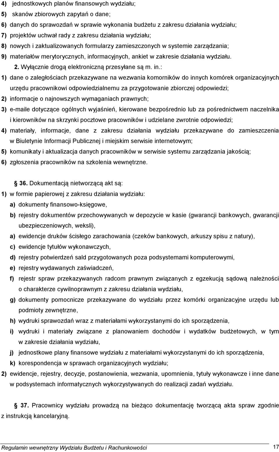 Wyłącznie drogą elektroniczną przesyłane są m. in.
