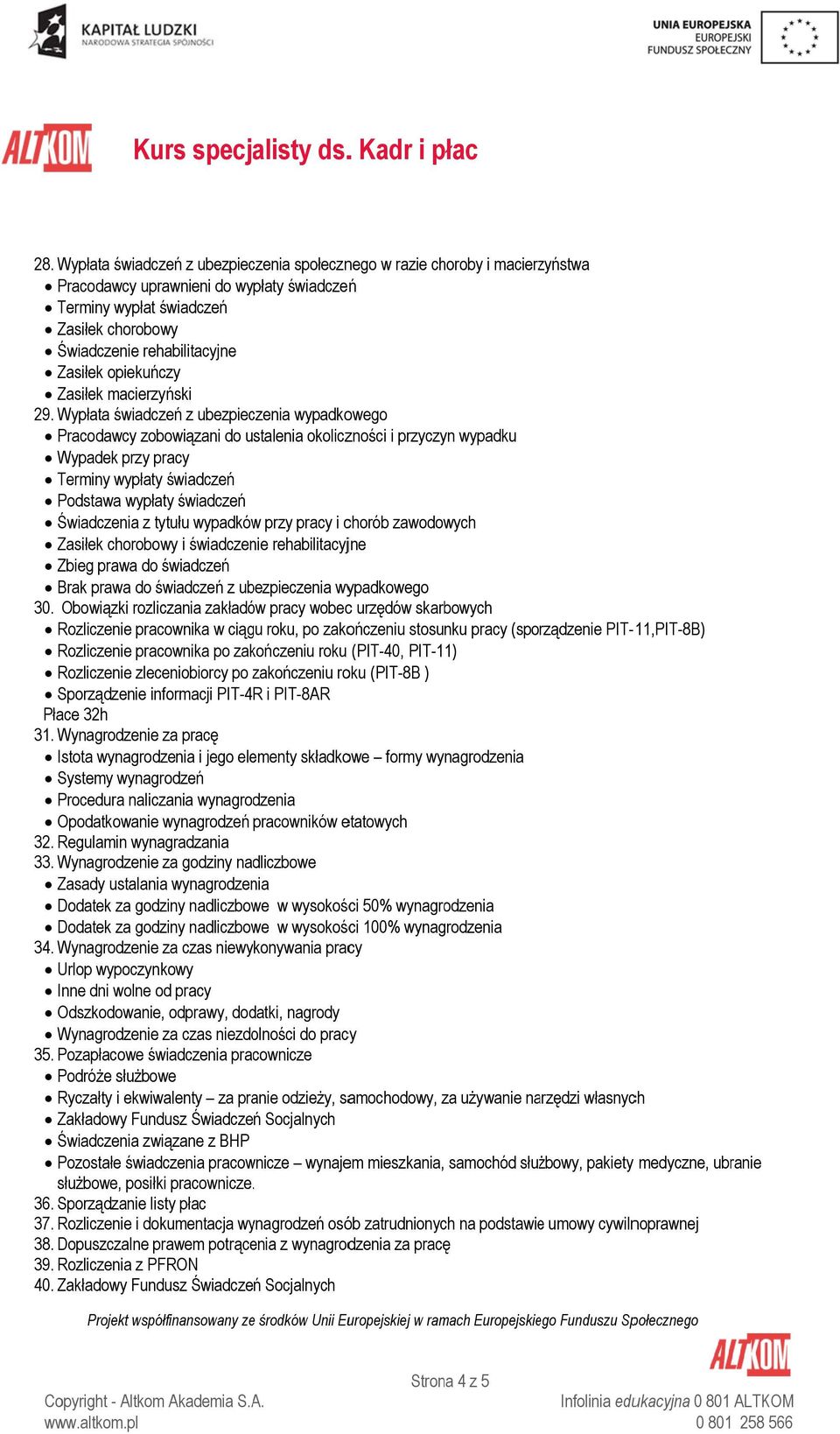 Wypłata świadczeń z ubezpieczenia wypadkowego Pracodawcy zobowiązani do ustalenia okoliczności i przyczyn wypadku Wypadek przy pracy Terminy wypłatyy świadczeń Podstawa wypłaty świadczeń Świadczenia