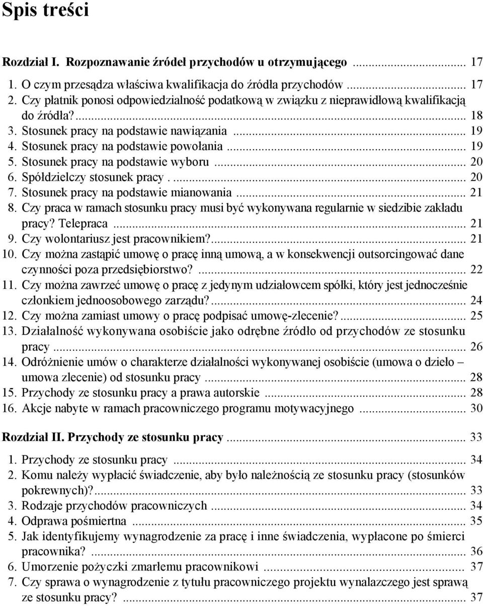 Stosunek pracy na podstawie wyboru... 20 6. Spółdzielczy stosunek pracy.... 20 7. Stosunek pracy na podstawie mianowania... 21 8.