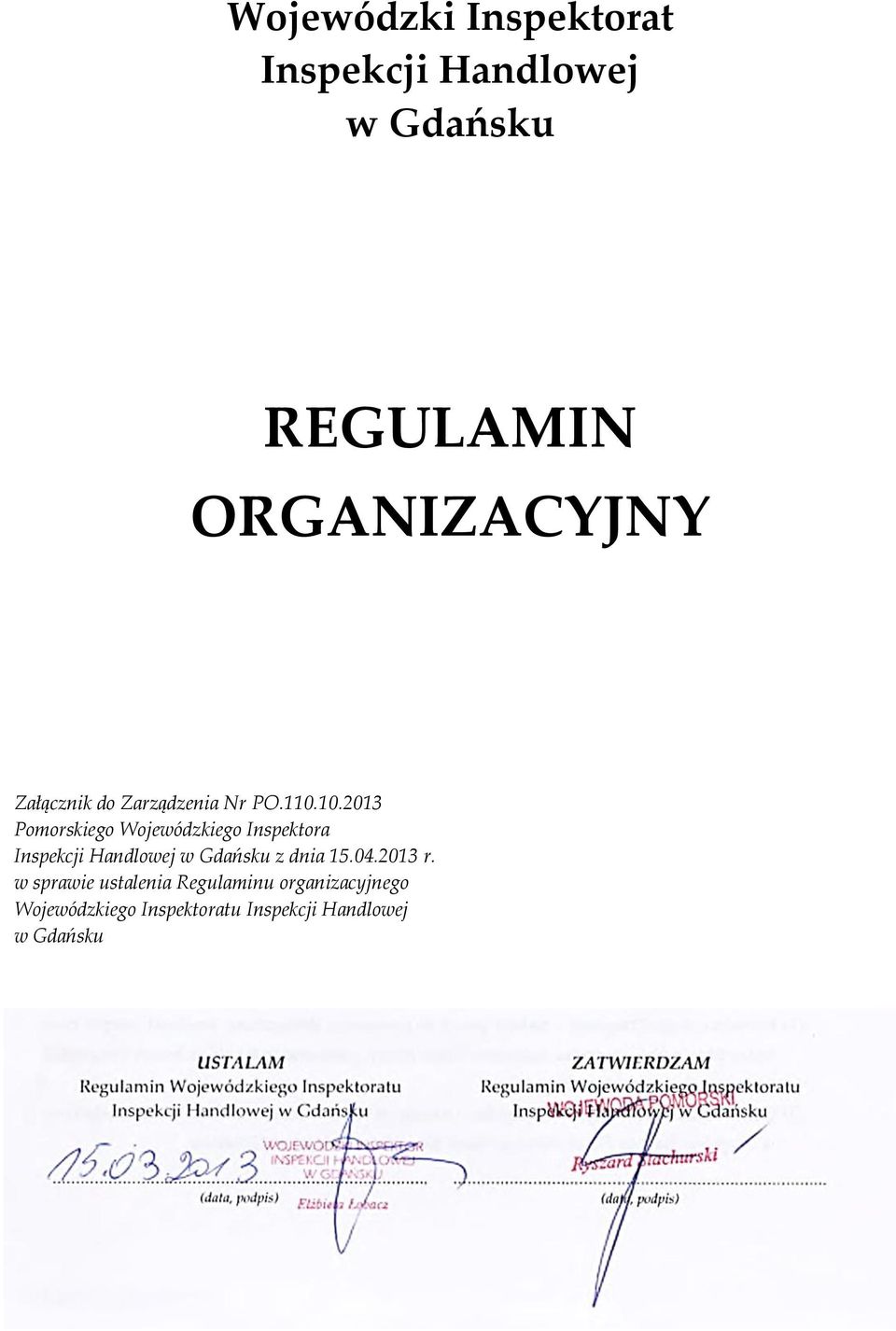 w sprawie ustalenia Regulaminu organizacyjnego Wojewódzkiego Inspektoratu Inspekcji Handlowej w Gdańsku USTALAM Regulamin