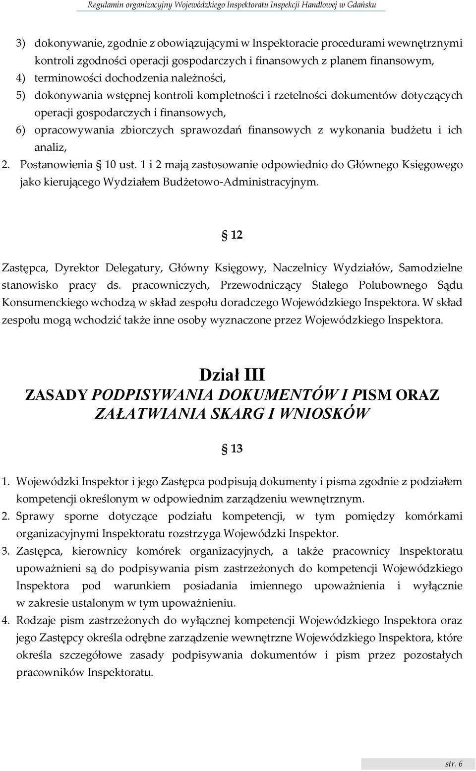analiz, 2. Postanowienia 10 ust. 1 i 2 mają zastosowanie odpowiednio do Głównego Księgowego jako kierującego Wydziałem Budżetowo-Administracyjnym.