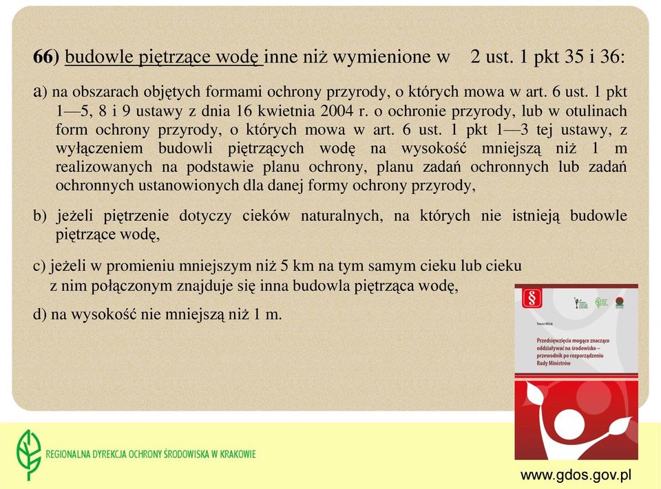 1 pkt 1 3 tej ustawy, z wyłączeniem budowli piętrzących wodę na wysokość mniejszą niż 1 m realizowanych na podstawie planu ochrony, planu zadań ochronnych lub zadań ochronnych ustanowionych dla