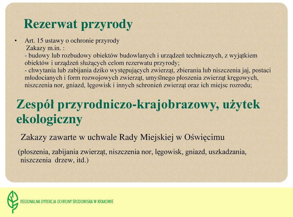 dziko występujących zwierząt, zbierania lub niszczenia jaj, postaci młodocianych i form rozwojowych zwierząt, umyślnego płoszenia zwierząt kręgowych, niszczenia nor,