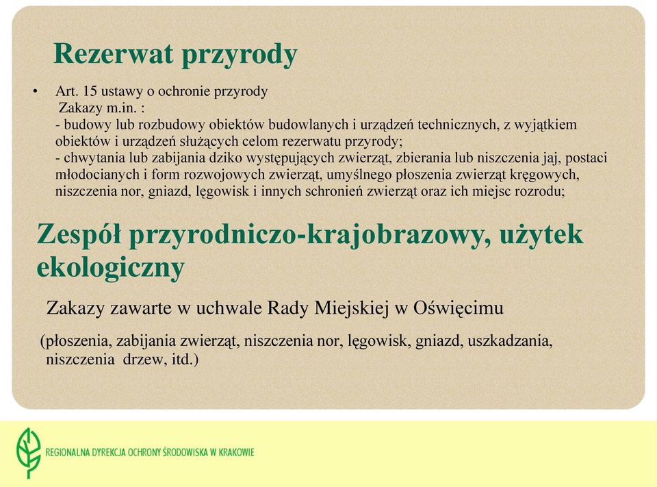 dziko występujących zwierząt, zbierania lub niszczenia jaj, postaci młodocianych i form rozwojowych zwierząt, umyślnego płoszenia zwierząt kręgowych, niszczenia nor,