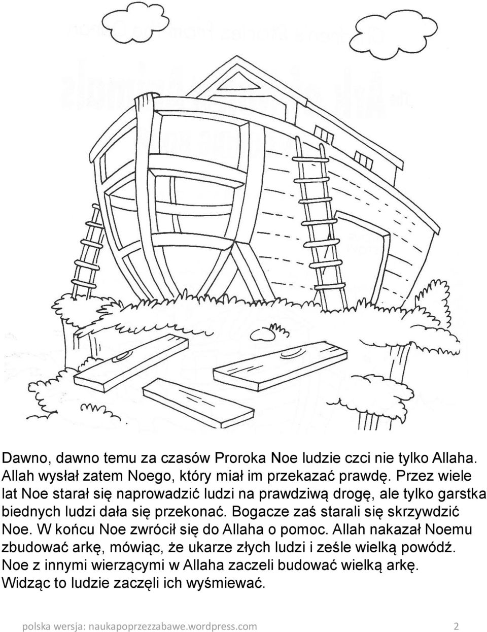 Bogacze zaś starali się skrzywdzić Noe. W końcu Noe zwrócił się do Allaha o pomoc.