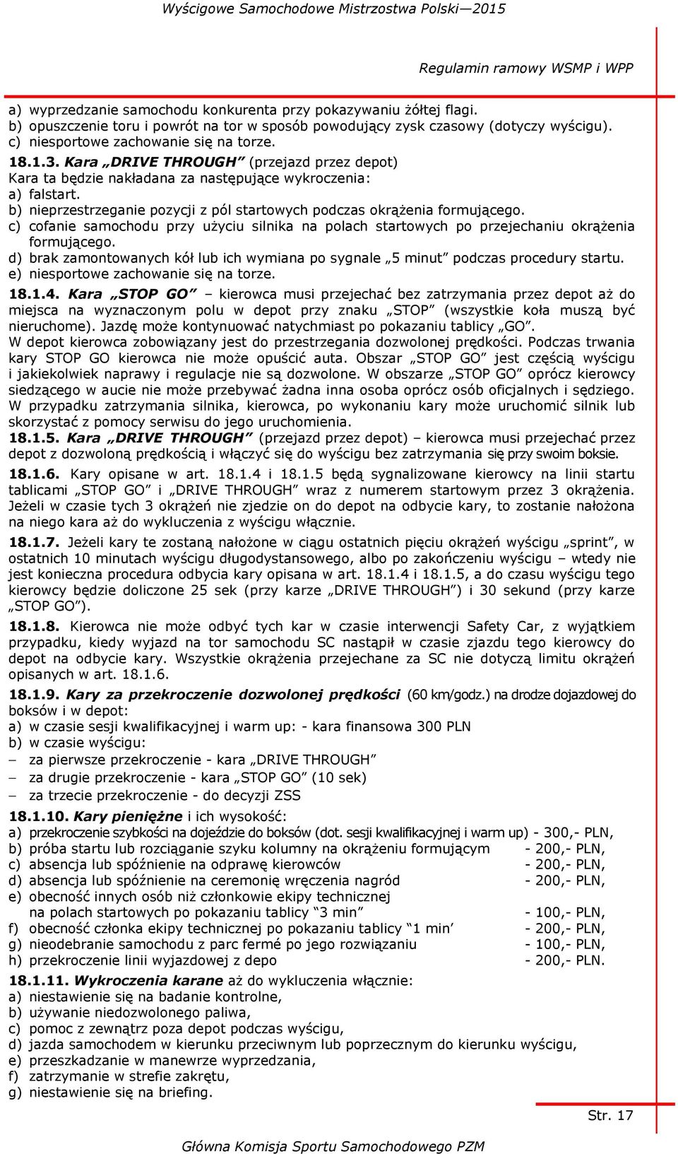 b) nieprzestrzeganie pozycji z pól startowych podczas okrążenia formującego. c) cofanie samochodu przy użyciu silnika na polach startowych po przejechaniu okrążenia formującego.
