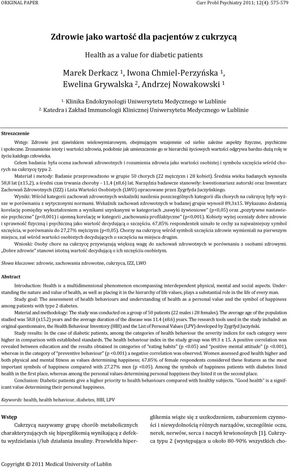 Katedra i Zakład Immunologii Klinicznej Uniwersytetu Medycznego w Lublinie Streszczenie Wstęp: Zdrowie jest zjawiskiem wielowymiarowym, obejmującym wzajemnie od siebie zależne aspekty fizyczne,
