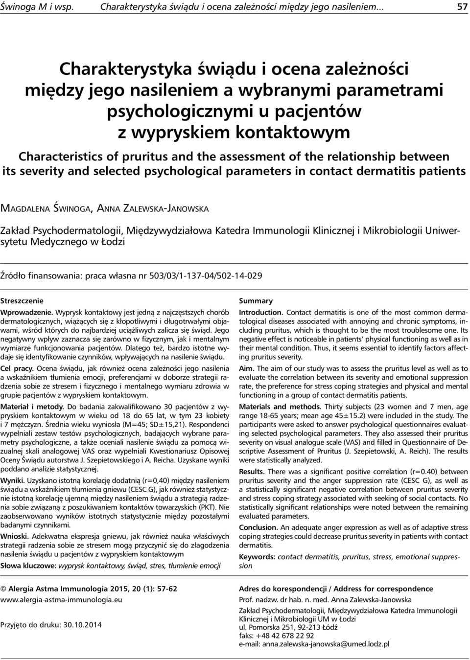 the relationship between its severity and selected psychological parameters in contact dermatitis patients Magdalena Świnoga, Anna Zalewska-Janowska Zakład Psychodermatologii, Międzywydziałowa
