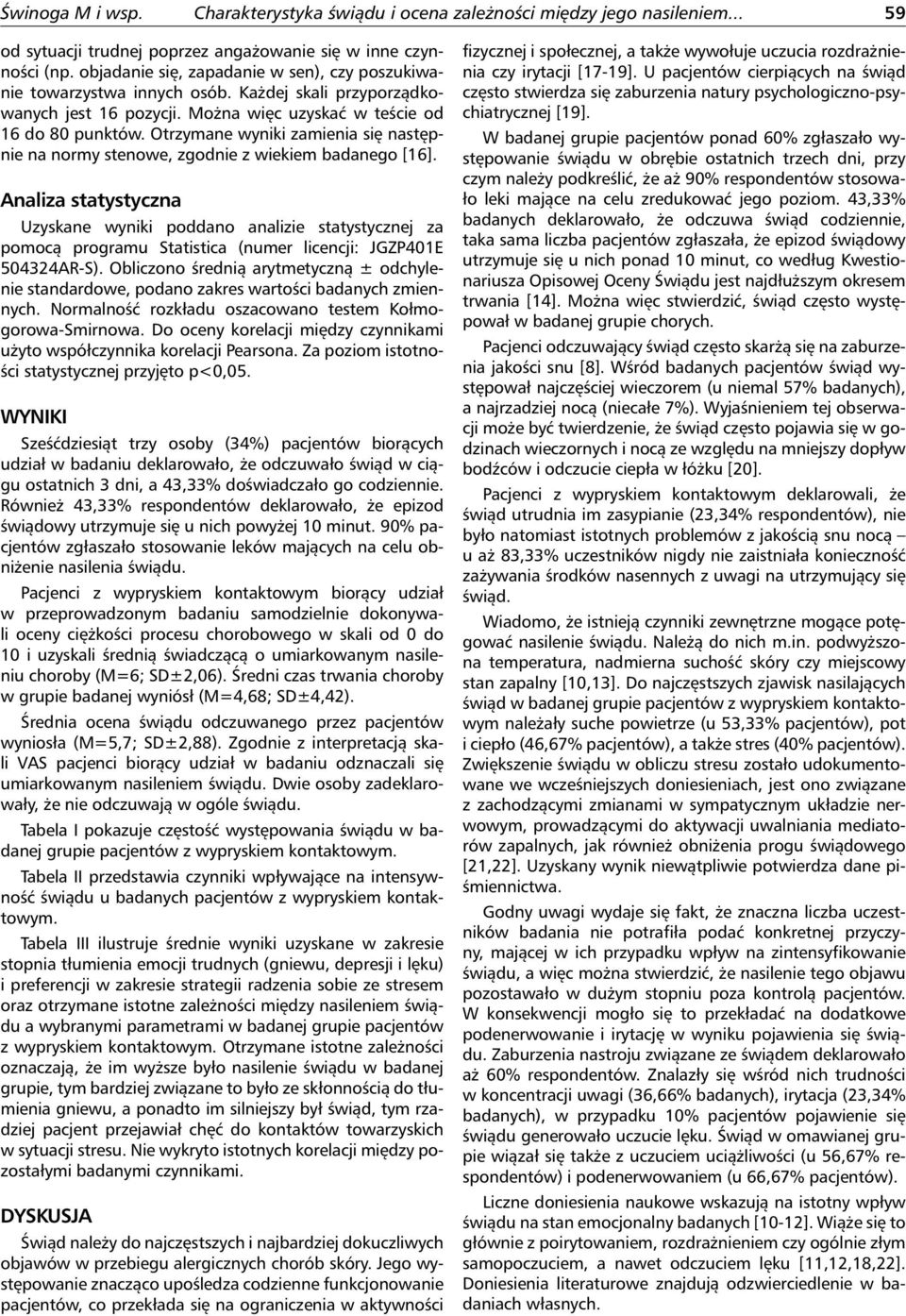 Otrzymane wyniki zamienia się następnie na normy stenowe, zgodnie z wiekiem badanego [16].