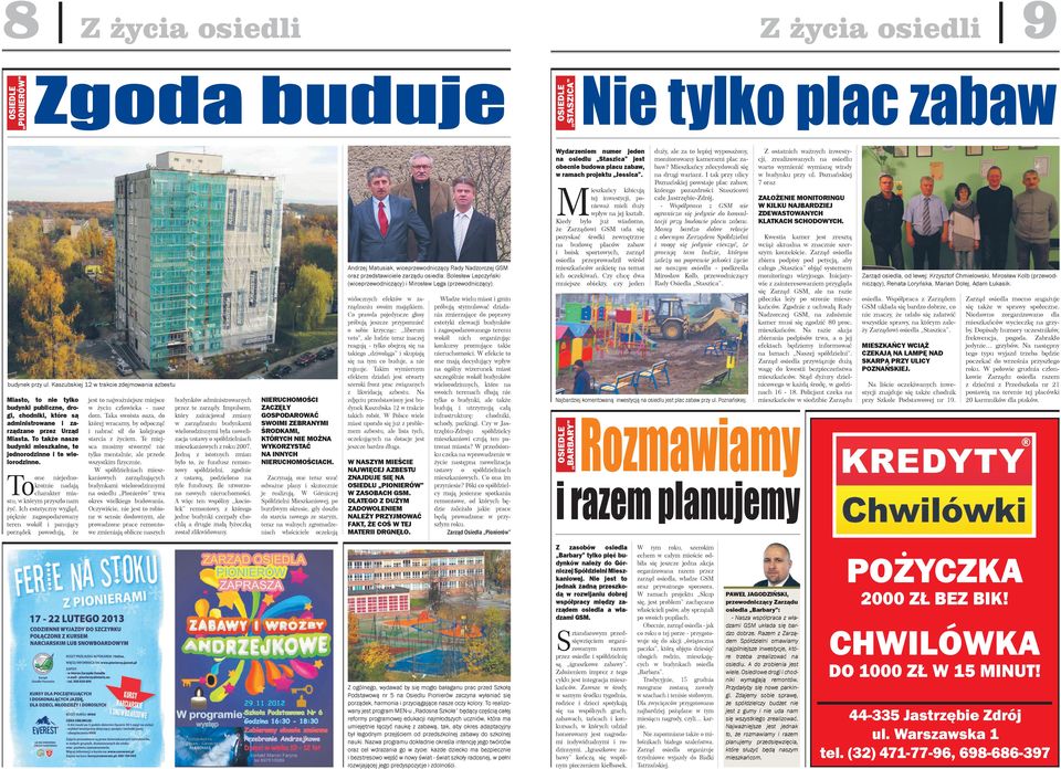 To także asze budyki mieszkale, te jedorodzie i te wielorodzie. To oe iejedokrotie adają charakter miastu, w którym przyszło am żyć.