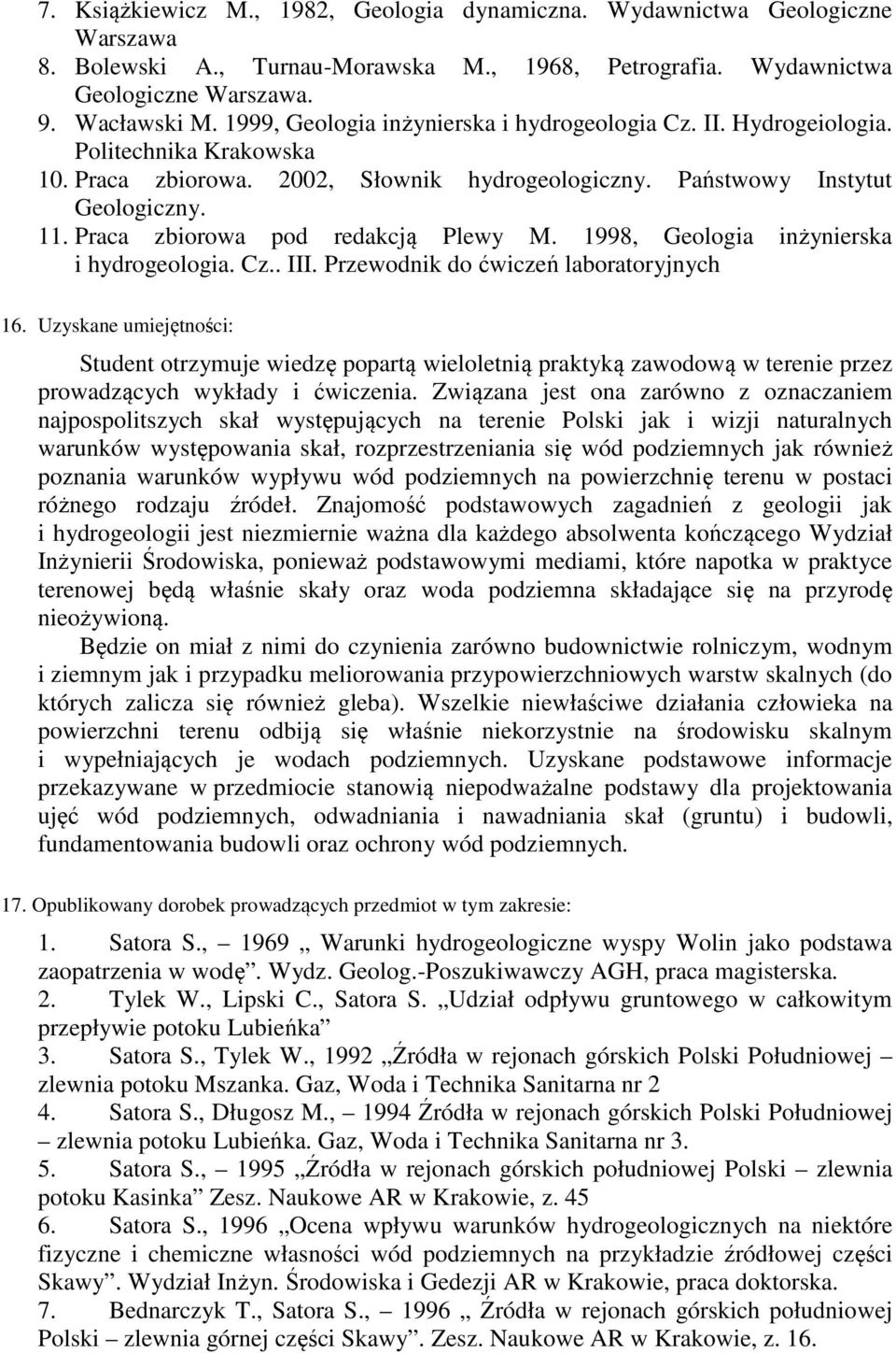 Praca zbiorowa pod redakcją Plewy M. 1998, Geologia inżynierska i hydrogeologia. Cz.. III. Przewodnik do ćwiczeń laboratoryjnych 16.