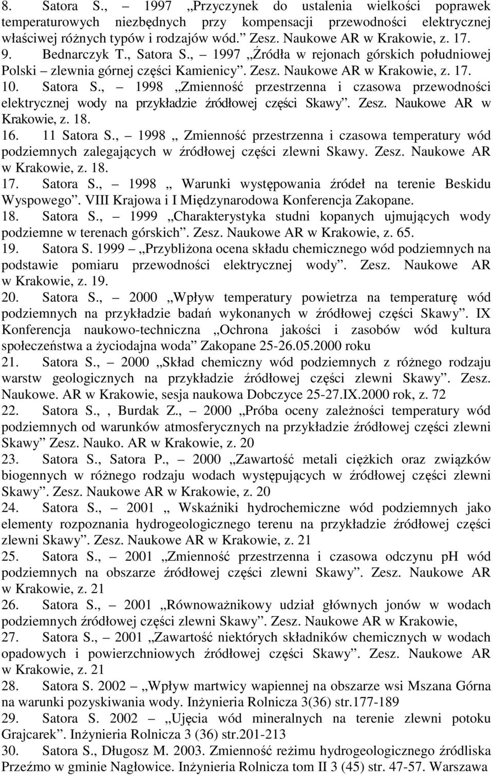 Zesz. Naukowe AR w Krakowie, z. 18. 16. 11 Satora S., 1998 Zmienność przestrzenna i czasowa temperatury wód podziemnych zalegających w źródłowej części zlewni Skawy. Zesz. Naukowe AR w Krakowie, z. 18. 17.