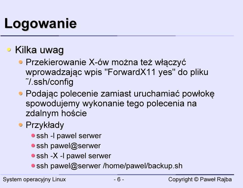 ssh/config Podając polecenie zamiast uruchamiać powłokę spowodujemy wykonanie tego