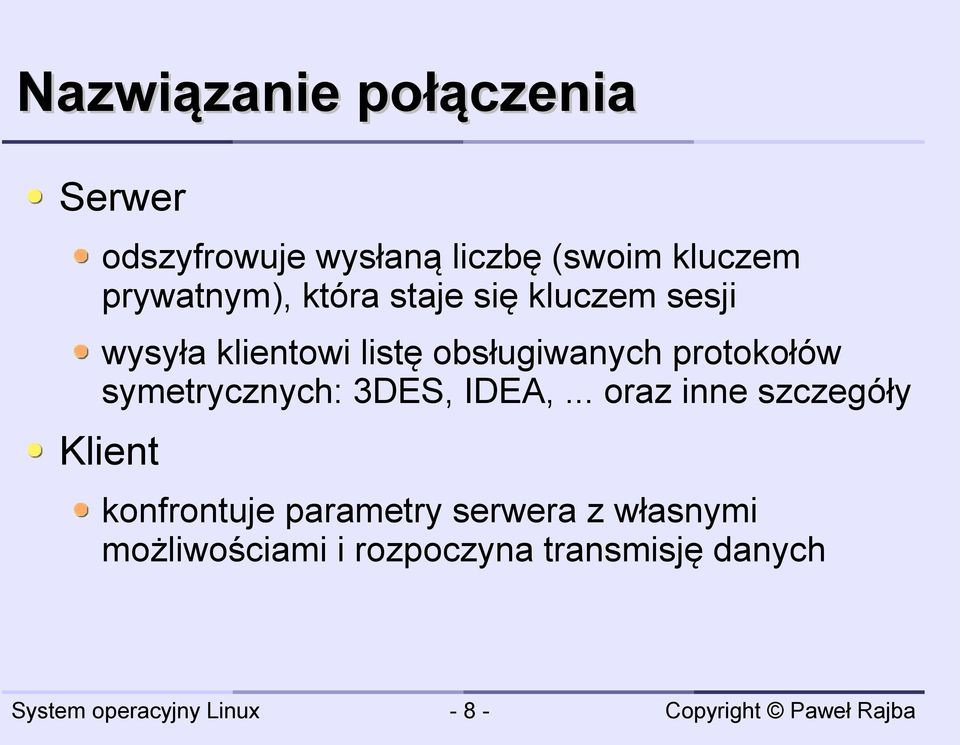 obsługiwanych protokołów symetrycznych: 3DES, IDEA,.