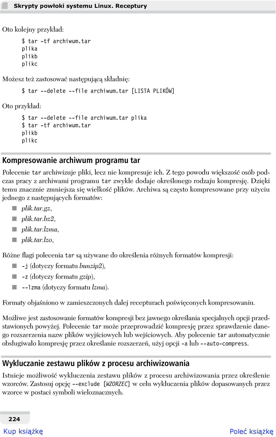 Z tego powodu wi kszo osób podczas pracy z archiwami programu tar zwykle dodaje okre lonego rodzaju kompresj. Dzi ki temu znacznie zmniejsza si wielko plików.