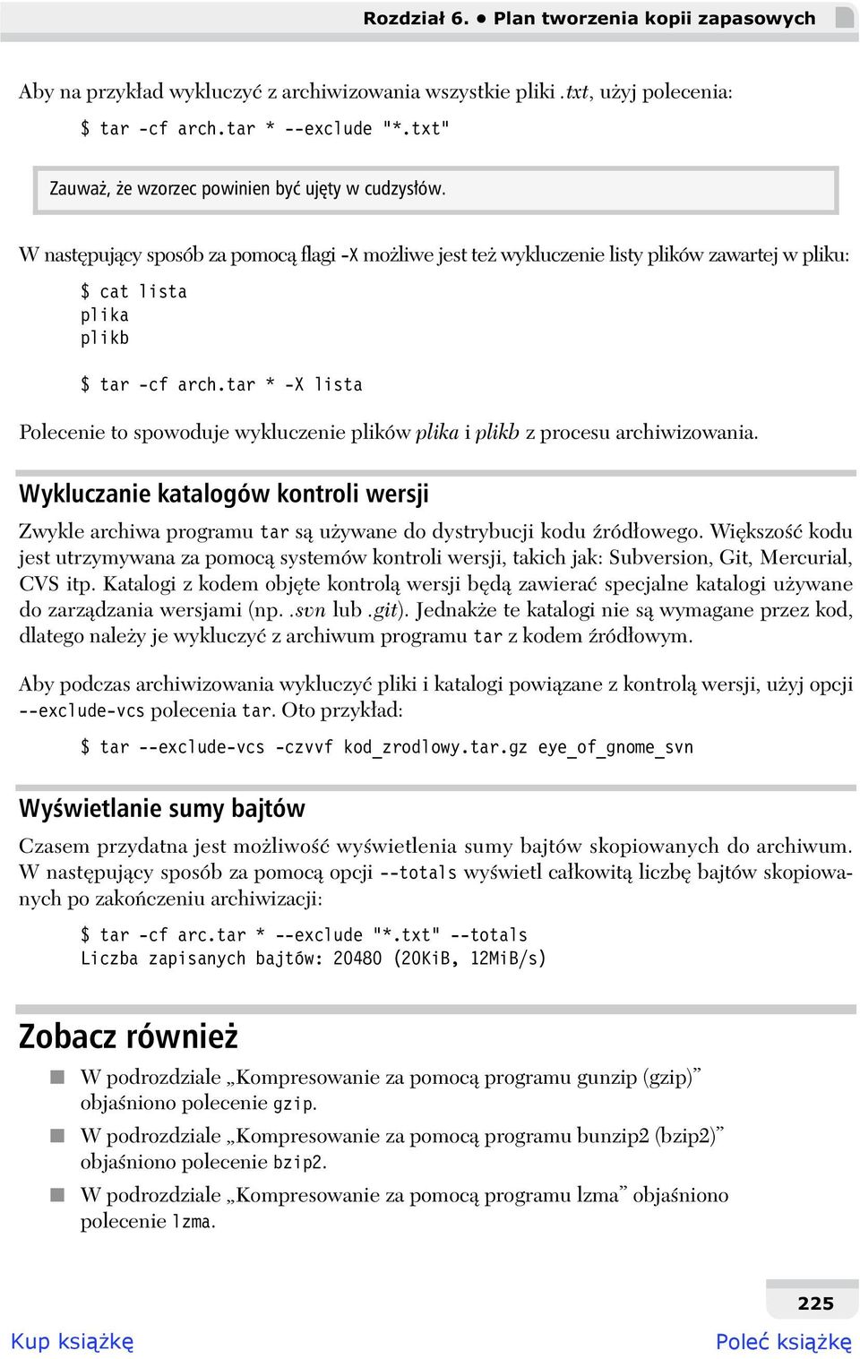 tar * -X lista Polecenie to spowoduje wykluczenie plików plika i plikb z procesu archiwizowania.