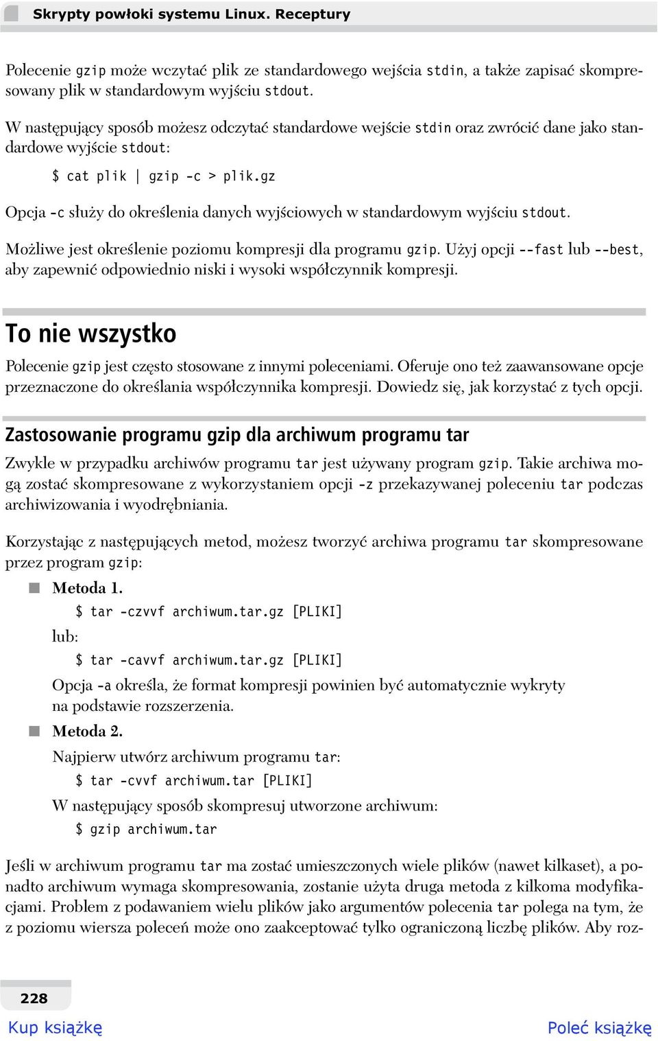 gz Opcja -c s u y do okre lenia danych wyj ciowych w standardowym wyj ciu stdout. Mo liwe jest okre lenie poziomu kompresji dla programu gzip.