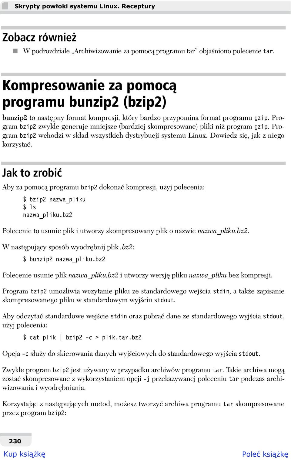 Program bzip2 zwykle generuje mniejsze (bardziej skompresowane) pliki ni program gzip. Program bzip2 wchodzi w sk ad wszystkich dystrybucji systemu Linux. Dowiedz si, jak z niego korzysta.