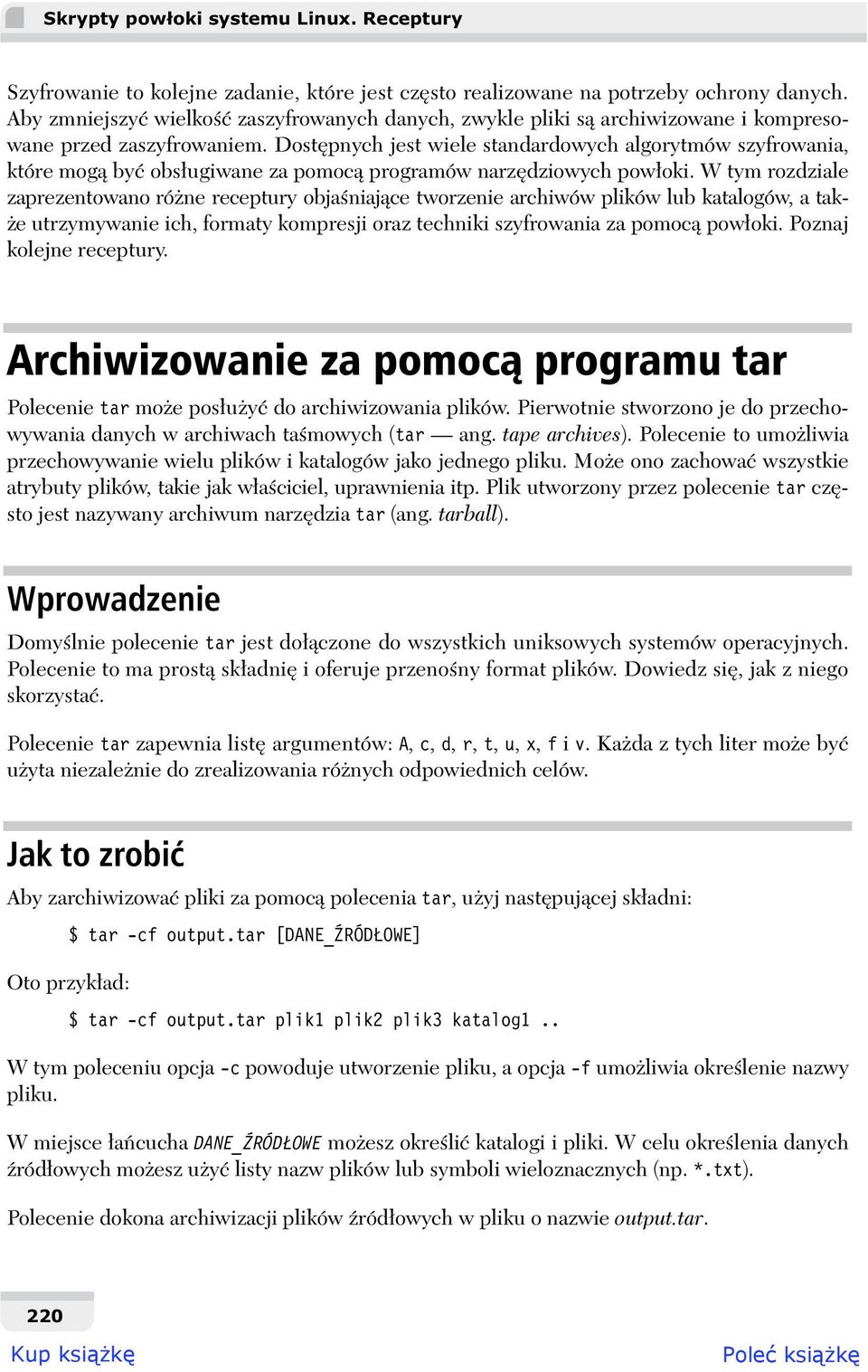 Dost pnych jest wiele standardowych algorytmów szyfrowania, które mog by obs ugiwane za pomoc programów narz dziowych pow oki.