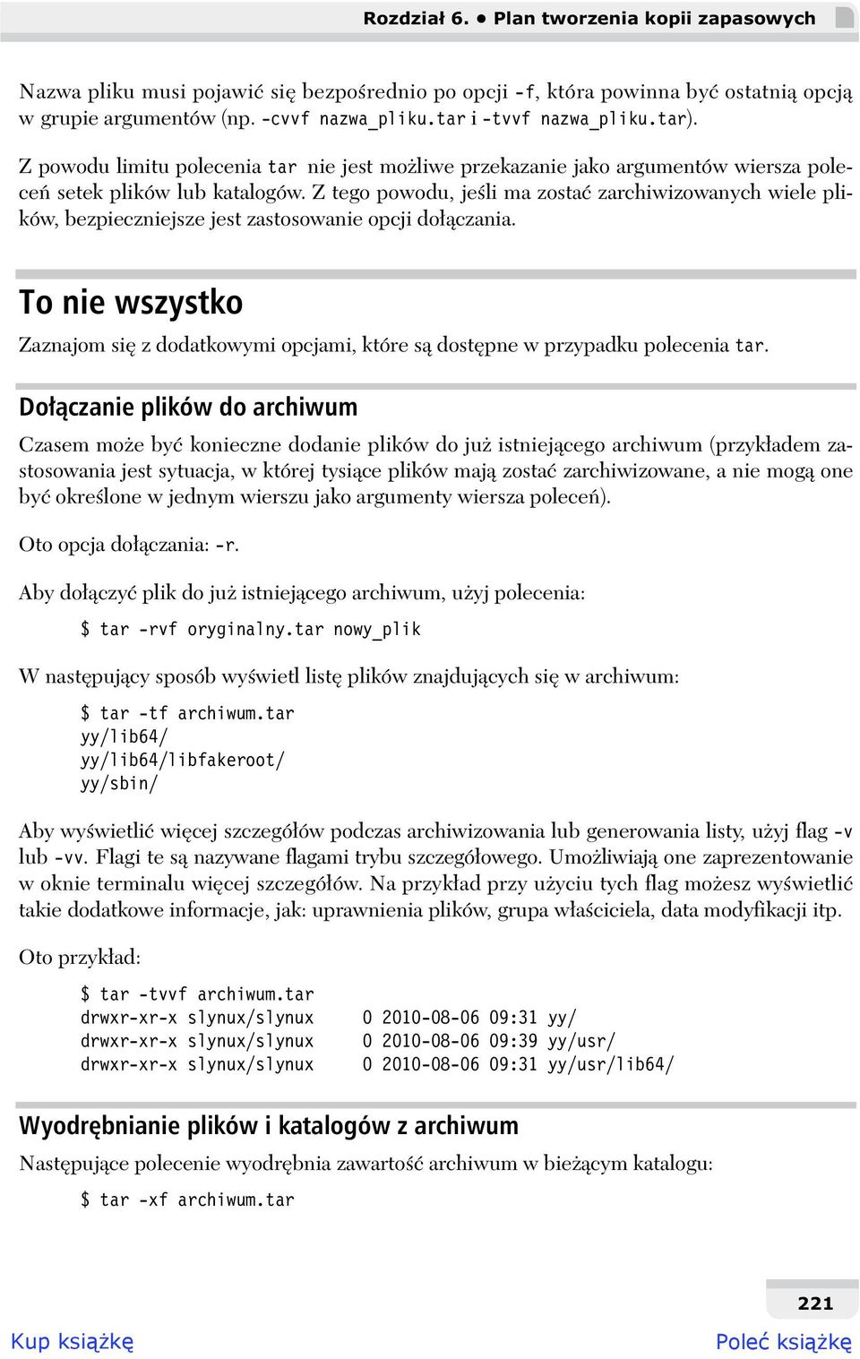 Z tego powodu, je li ma zosta zarchiwizowanych wiele plików, bezpieczniejsze jest zastosowanie opcji do czania.