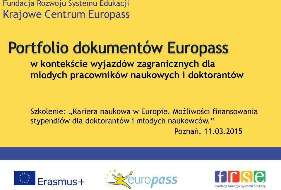 i doktorantów Szkolenie: Kariera naukowa w Europie.