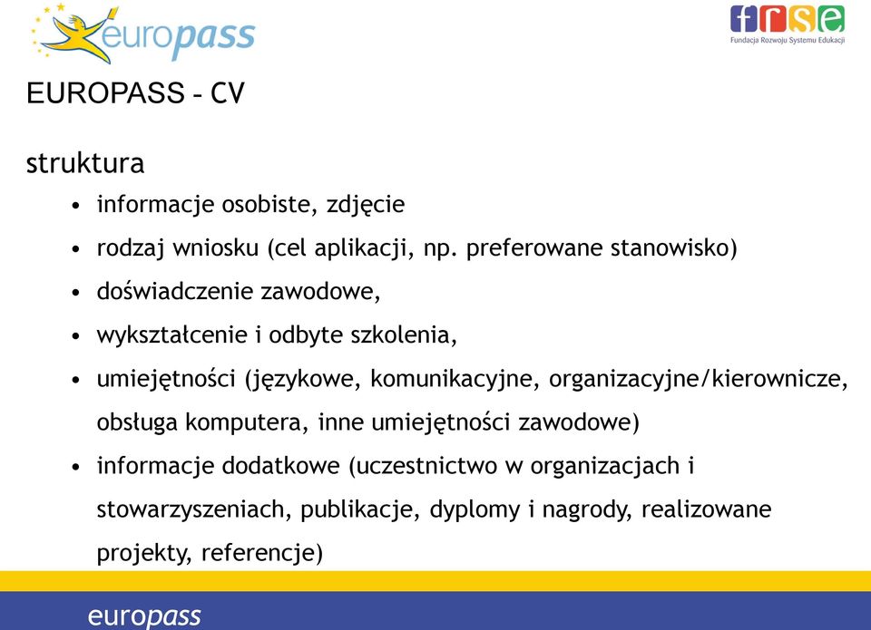 (językowe, komunikacyjne, organizacyjne/kierownicze, obsługa komputera, inne umiejętności zawodowe)