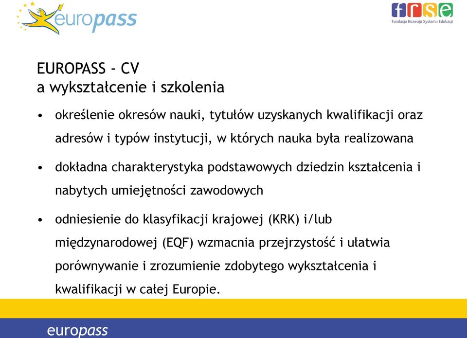 kształcenia i nabytych umiejętności zawodowych odniesienie do klasyfikacji krajowej (KRK) i/lub międzynarodowej