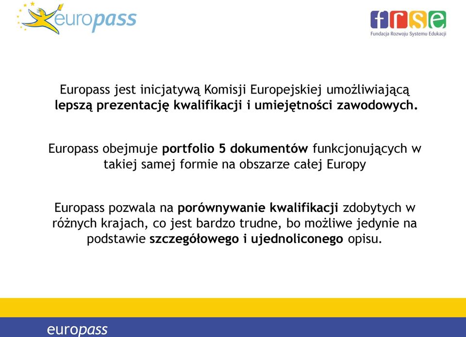 Europass obejmuje portfolio 5 dokumentów funkcjonujących w takiej samej formie na obszarze całej